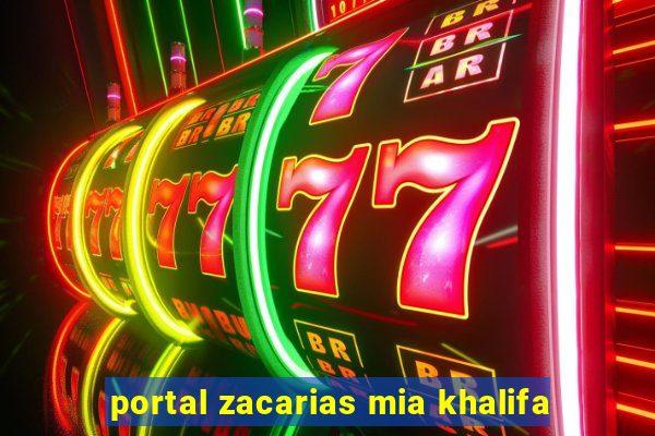 portal zacarias mia khalifa